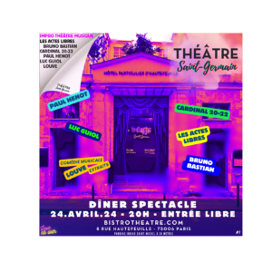 BistroThéâtre St Germain - Flyer DS #1 Diner Spectacle 24 avril 24 à 20h entrée libre